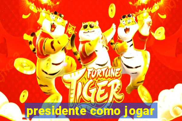 presidente como jogar